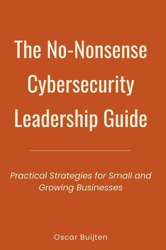 The No-Nonsense Cybersecurity Leadership Guide - cover