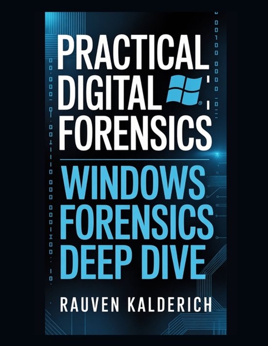 Practical Digital Forensics: Real-World Case Studies and Too ... - cover