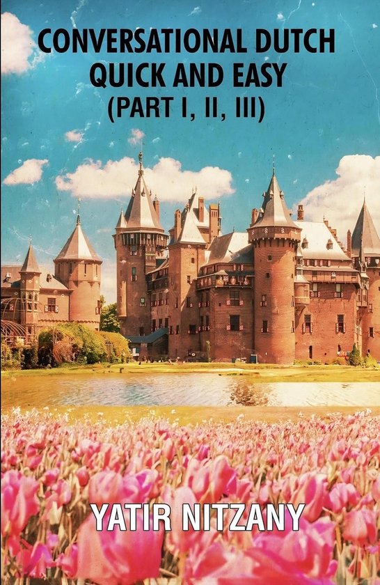 Conversational Dutch Quick and Easy - Part 1, 2, and 3 - cover