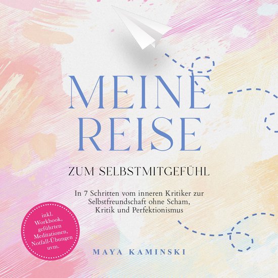 Meine Reise zum Selbstmitgefühl: In 7 Schritten vom inneren ... - cover
