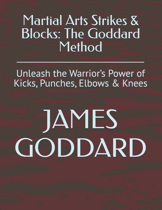 Goddard Method- Martial Arts Strikes & Blocks - cover