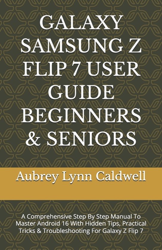 Galaxy Samsung Z Flip 7 User Guide Beginners & Seniors - cover