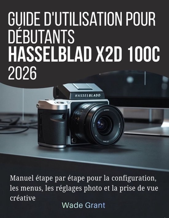 Guide d'utilisation pour débutants Hasselblad X2D 100C 2026 - cover