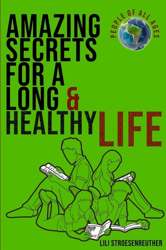 Amazing Secrets For A Long Healthy Life & Ultimate Happiness, Lili ...