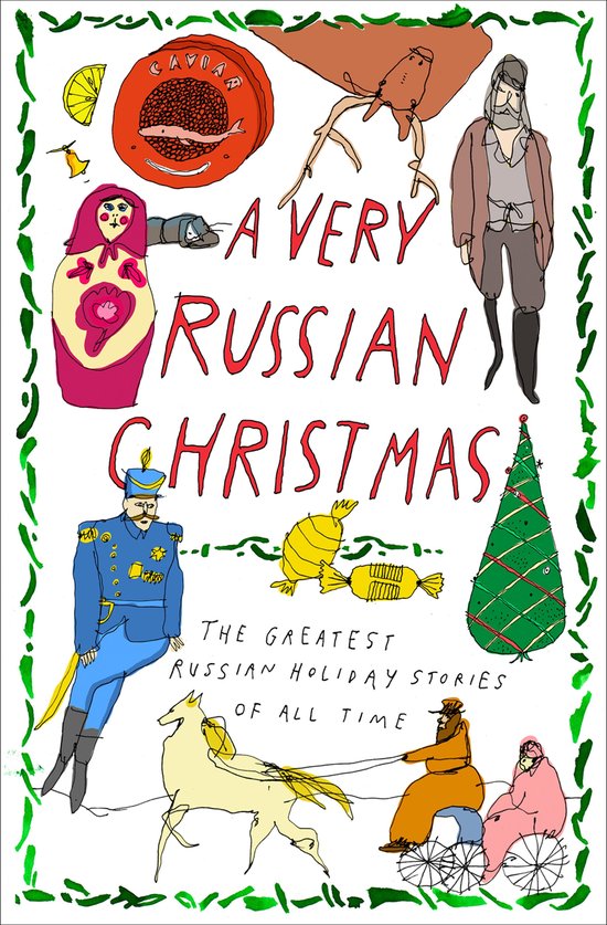 Een illustratie met de titel 'A VERY RUSSIAN CHRISTMAS - THE GREATEST RUSSIAN HOLIDAY STORIES OF ALL TIME'. Afbeeldingen van o.a. een matroesjka, kerstboom, vis, en een man op een slee.