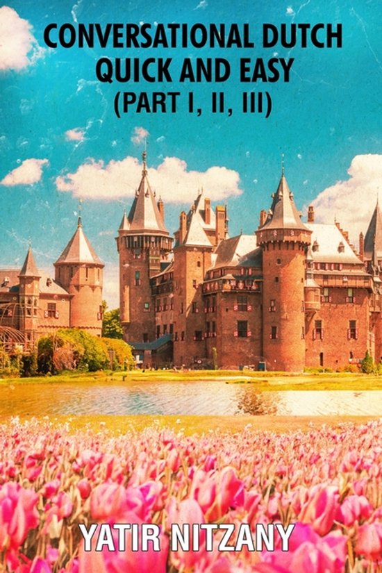 Conversational Dutch Quick and Easy - Part 1, 2, and 3 - cover