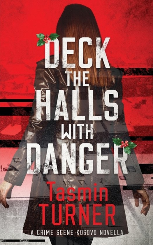 Crime Scene Kosovo- Deck the Halls with Danger - cover