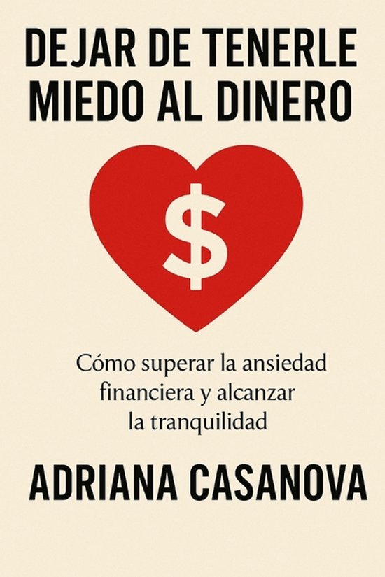 Dinero Sin Miedo: Cómo Transformar Tu Relación Con el Dinero Con Calma ...