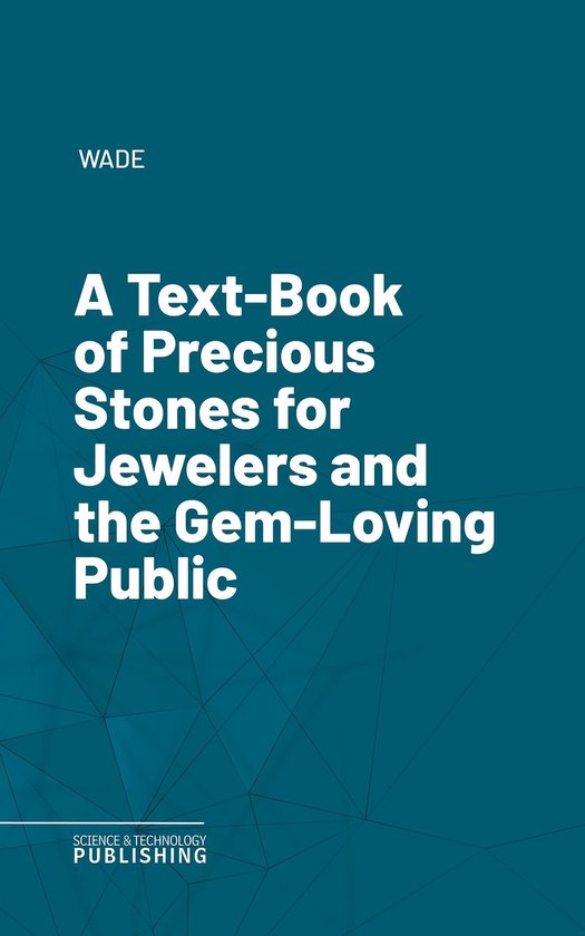 A Text-Book of Precious Stones for Jewelers and the Gem-Lovi ... - cover