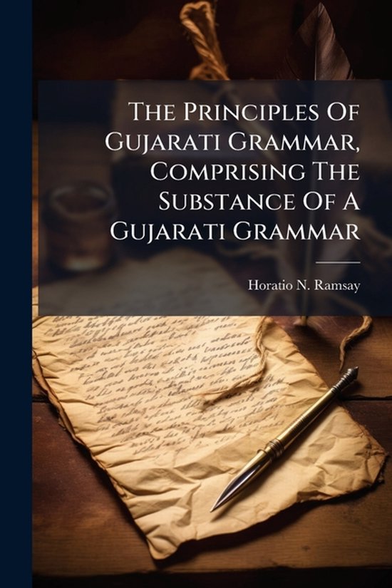 The Principles Of Gujarati Grammar, Comprising The Substance ... - cover