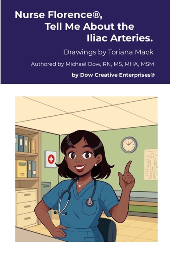 Nurse Florence(R), Tell Me About the Iliac Arteries. - cover