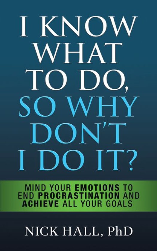 I Know What to Do So Why Don't I Do It? - Second Edition - cover