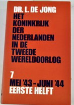 Het Koninkrijk der Nederlanden in de tweede wereldoorlog - 7 - mei'43/jun'44 - 1e helft  - Dr. L. de Jong