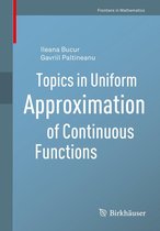 Frontiers in Mathematics - Topics in Uniform Approximation of Continuous Functions