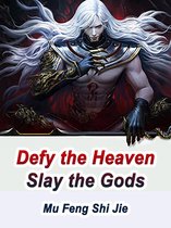Volume 6 6 - Defy the Heaven, Slay the Gods