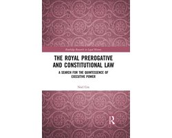 Routledge Research in Legal History - The Royal Prerogative and Constitutional Law