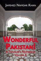 Wonderful Pakistan! A Traveler's Notebook, Volume 2