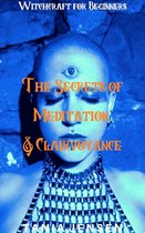 Witchcraft for Beginners 8 - The Secrets of Meditation & Clairvoyance