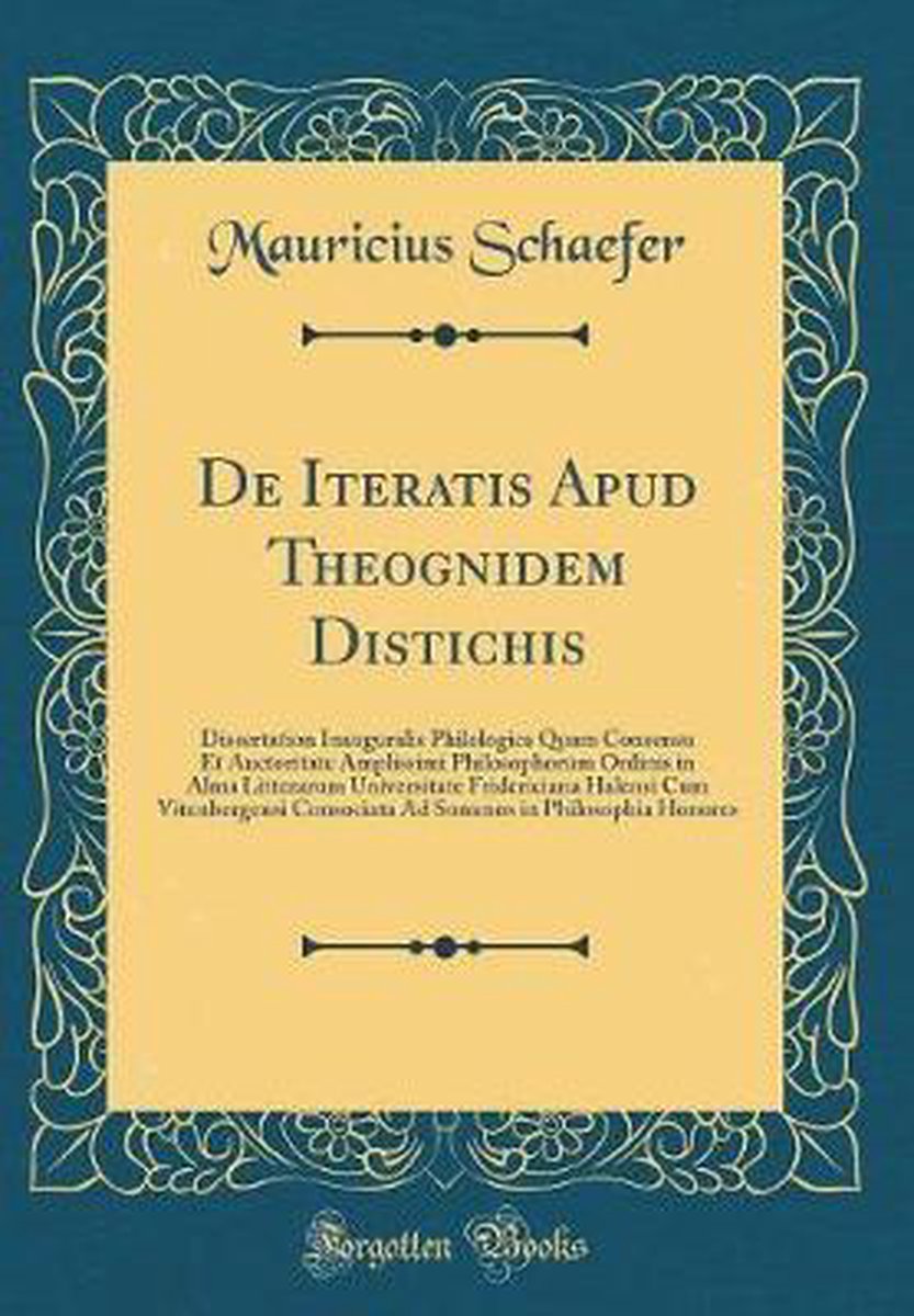 de Iteratis Apud Theognidem Distichis - Mauricius Schaefer