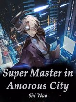 Volume 11 11 - Super Master in Amorous City