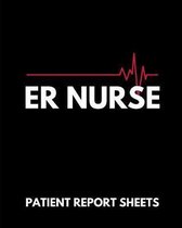 ER Nurse Patient Report Sheets: RN Patient Care Nursing Report - Change of Shift - Hospital RN's - Long Term Care - Body Systems - Labs and Tests - As
