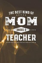 The Best Kind Of Mom Raises A Teacher