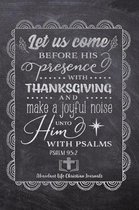 Let Us Come Before His Presence With Thanksgiving And Make A Joyful Noise Unto Him With Psalms PSALMS 95: 2