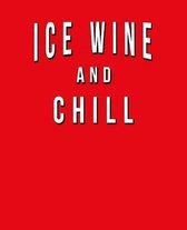 Ice Wine And Chill