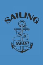 Sailing Take Me Away: Notebook Segeln Notizbuch Sailing Journal Segel Planer 6x9 kariert squared karo