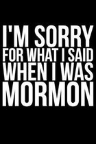 I'm Sorry for What I Said When I Was Mormon