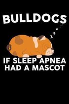 Bulldogs If Sleep Apnea Had a Mascot: A Journal, Notepad, or Diary to write down your thoughts. - 120 Page - 6x9 - College Ruled Journal - Writing Boo