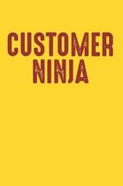 Customer Ninja: Gag Blank Lined Notebook for Customer Service Agent - 6x9 Inch - 120 Pages