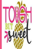 Tough But Sweet: Cute Pineapple Quote Lined Journal Brown
