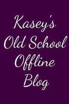 Kasey's Old School Offline Blog: Notebook / Journal / Diary - 6 x 9 inches (15,24 x 22,86 cm), 150 pages.