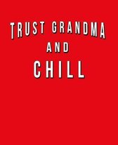 Trust Grandma And Chill