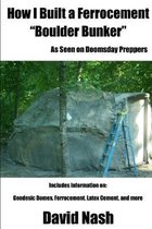 How I Built a Ferrocement Boulder Bunker: As Seen on Doomsday Preppers