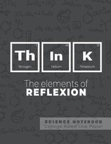 Think - The elements of reflexion - Science Notebook - College Ruled Line Paper: Funny Periodic Table Joke - Chemestry - Composition Notebook
