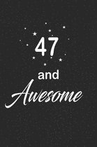 47 and awesome: funny and cute blank lined journal Notebook, Diary, planner Happy 47th fourty-seventh Birthday Gift for fourty-seven y