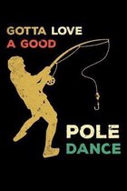 Gotta Love A Good Pole Dance: 150 Page College-Ruled Notebook