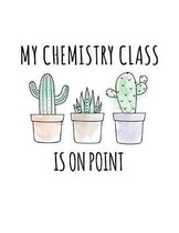My Chemistry Class Is On Point: Funny Quote Back To School Notebook. Humorous Quote Sayings Journal Diary For Science Teachers, Students, Boys, Girls