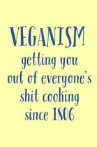 Veganism: Getting You Out Of Everyone's Shit Cooking Since 1806 - Unique Sarcastic Humor For Vegans - Journal Notepad With Lines
