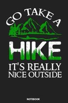 Notebook: Go Take A Hike It's Really Nice Outside Camping