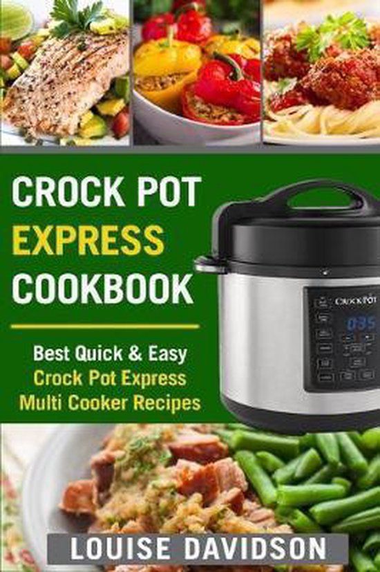 Behoefte aan Interpreteren Generator Crock Pot Express Cookbook, Louise Davidson | 9781986705004 | Boeken |  bol.com
