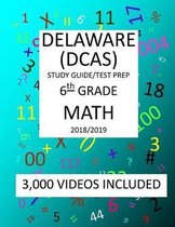 6th Grade DELAWARE DCAS, 2019 MATH, Test Prep: : 6th Grade DELAWARE COMPREHENSIVE ASSESSMENT SYSTEM 2019 MATH Test Prep/Study Guide
