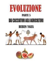 Dai Cacciatori Agli Agricoltori: Evoluzione