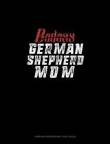 Badass German Shepherd Mom: Composition Notebook