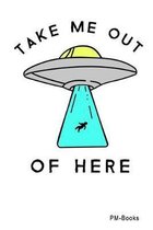 Take Me Out Of Here