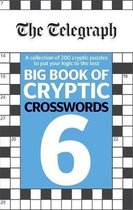 The Telegraph Big Book of Cryptic Crosswords 6 More than 200 cryptic puzzles to put your logic to the test The Telegraph Puzzle Books