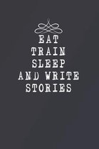 Eat Train Sleep and Write Stories: Fill in the Blank Notebook and Memory Journal for friends, lovers, 110 Lined Pages