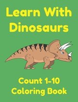 Learn With Dinosaurs Count 1-10 Coloring Book